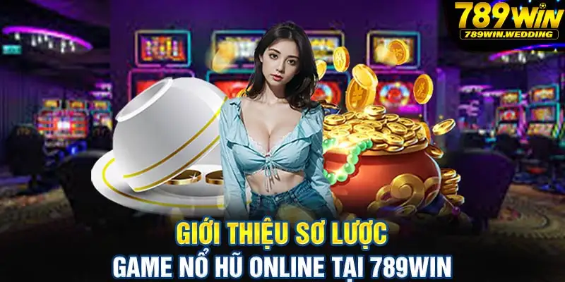 Nổ hũ online tại 789win - Siêu phẩm giải trí cực chất lượng